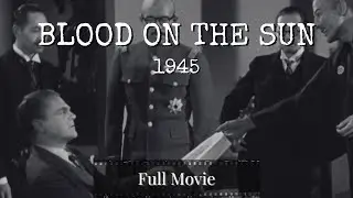 BLOOD ON THE SUN | James Cagney | Sylvia Sidney | Porter Hall | 1945 | Frank Lloyd | FULL MOVIE