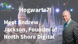 Hogwarts?! Meet Andrew Jackson, Founder of North Shore Digital