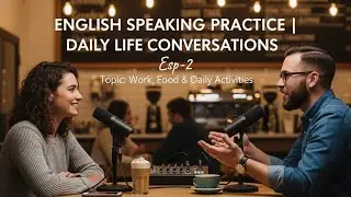 English Speaking Practice | Daily Life Conversation Esp-02