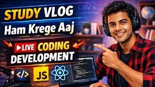 Study Vlog | Aaj Live Coding Development Karenge | Coding with Me