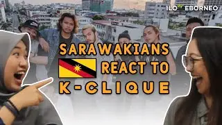 Sarawakians React To K-CLIQUE [ Borneo React ]