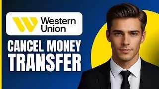 How To Cancel Money Transfer On Western Union (2026)
