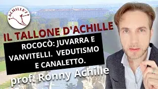Rococò: Juvarra e Vanvitelli. Vedutismo e Canaletto.