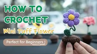 Easy Crochet Puff Flower Tutorial for Beginners 🌸 | DIY Desk Decor & Cute Car Accessory!