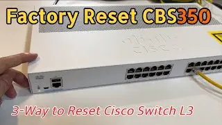How to reset Cisco CBS350 to factory default? (วิธีรีเซ็ต คืนค่าโรงงาน Cisco Switch CBS350)