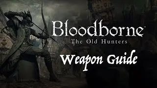 Bloodborne DLC - All Weapon Locations and Movesets