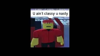 U ain&rsquo;t classy u nasty - Prodbyadrian6