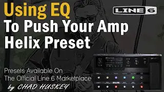 Line 6 Helix - Using EQ To Push Your Amp Model - Free Preset!!