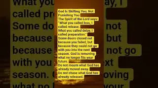 God Is Shifting You, Not Punishing YouThe Spirit of the Lord says:&ldquo;What you called loss, I called