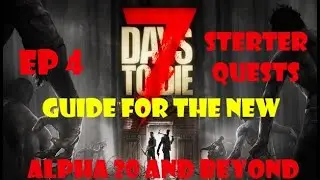 7DTD, A20.1 Guide for the New. Opening Quests