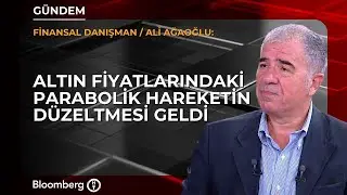 Altın fiyatlarındaki parabolik hareketin düzeltmesi geldi | Finansal Danışman / Ali Ağaoğlu