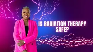 Is Radiation Therapy Safe?