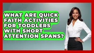 What Are Quick Faith Activities For Toddlers With Short Attention Spans? - Family Matters in Faith