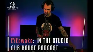EYEawake - Our House Podcast
