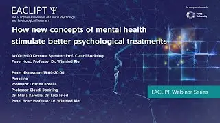 How new concepts of mental health stimulate better psychological treatments (EACLIPT Webinar Series)