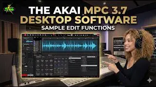 THE AKAI MPC3.7 DESKTOP SOFTWARE: SAMPLE EDIT FUNCTIONS PRO