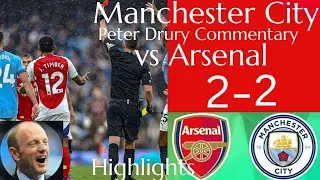 Manchester City 2-2 Arsenal | Peter Drury Commentary | Highlights | Extended Highlights