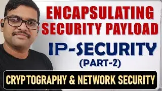 24-IP Security (IPSec) Part 2 🔐 | Encapsulating Security Payload (ESP) Explained