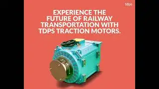 TDPS Traction Motor for Railways | Powering the Future of Rail Transport