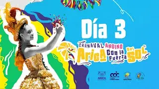 Carnaval Andino Arica con la Fuerza del Sol 2026 - Día 3 (1ra parte)