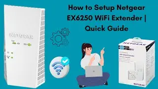 How to Setup Netgear EX6250 WiFi Extender | Quick Guide