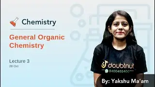 GENERAL ORGANIC CHEMISTRY | Lecture 3 | JEE Mains 2020 | Doubtnut JEE | Class 11