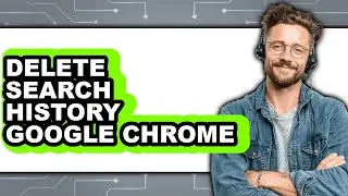 How to Delete Search History Google Chrome (only Way)