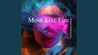 Move Like Fire