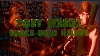 Toey Weedz Smoke Dead Mirror - GAMEPLAY