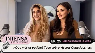 Episodio 25- ¿Qué más es posible? Todo sobre  Access Consciousness con Nunzia Rojo de la Vega.