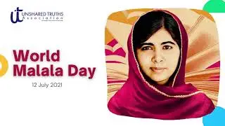 WORLD MALALA DAY By Unshared Truths Association