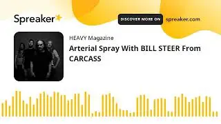 Arterial Spray With BILL STEER From CARCASS