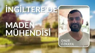 İngiltere’ye göç, Maden Mühendisi Onur Özkaya