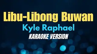 LIBU-LIBONG BUWAN (Uuwian) - Kyle Raphael (KARAOKE VERSION)