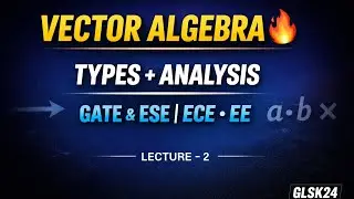 Vector Algebra Complete Analysis | L- 2 | Concepts for GATE & ESE (ECE &EE) | GLSK24 📚#vectorAlgebra