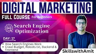 Class 17 | How Search Engines Work for Beginners | Crawl Budget, Robots.txt, Backend & Frontend