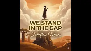 We Stand In The Gap &ndash; Faithflow Musix (Official Audio)