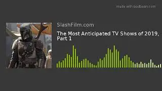 The Most Anticipated TV Shows of 2019, Part 1