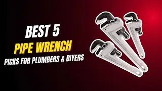 Best Pipe Wrenches 2026 | Top Picks for Plumbers & DIYers