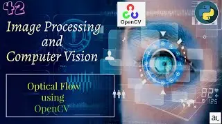 Lecture 42 - Optical Flow  Using OpenCV | OpenCV and Image Processing | Python Computer Vision