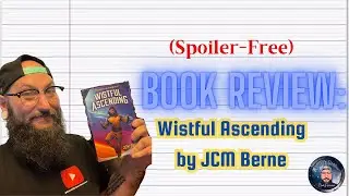 Book Review 2023 | Wistful Ascending by JCM Berne (Spoiler-Free) #booktube