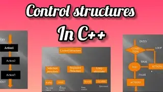 Control structures in c++ | step by step explanation | definition and types of control structure