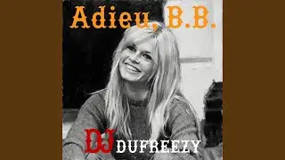 Adieu, B.B.