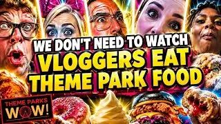 We Don&rsquo;t Need to Watch Vloggers Eat Theme Park Food (But We Do It Anyway)