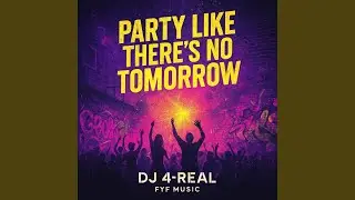 Party Like There&rsquo;s No Tomorrow