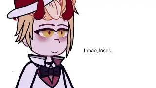 That&rsquo;s just not my problem🤭||Screen shakes and flashing lights/colours||Hazbin Hotel||Gacha