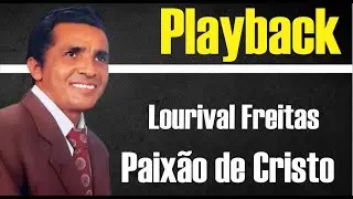 PAIXÃO DE CRISTO LOURIVAL FREITAS | PLAYBACK
