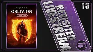 The Elder Scrolls IV: Oblivion Remastered | Revisited Playthrough | 13/16