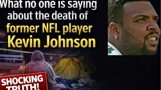 What no one is saying about the death of former NFL player Kevin Johnson