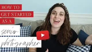 How to Get Started as a Senior Photographer